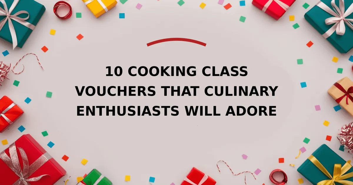 10 Cooking Class Vouchers That Culinary Enthusiasts Will Adore